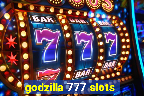 godzilla 777 slots